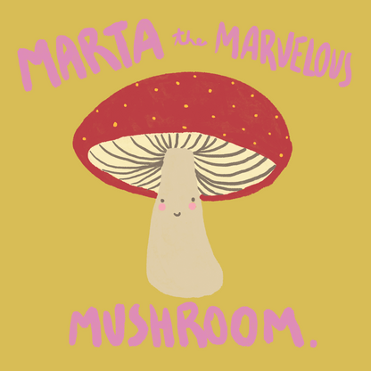 Marta the Marvelous Mushroom